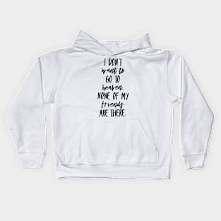 None Of My Friends Kids Hoodie